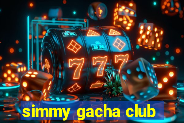 simmy gacha club