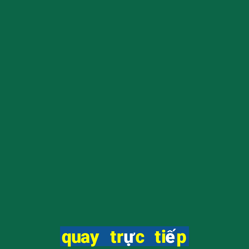 quay trực tiếp xổ số