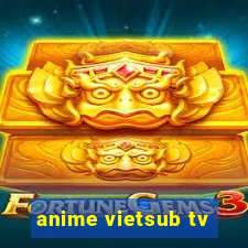 anime vietsub tv