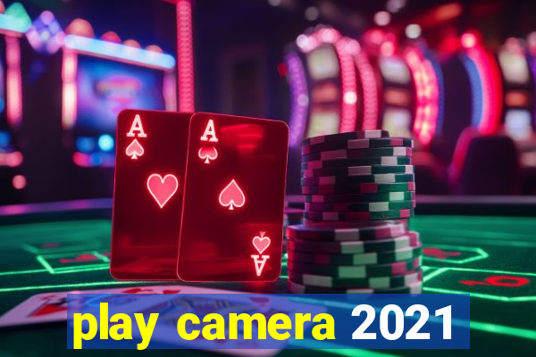 play camera 2021