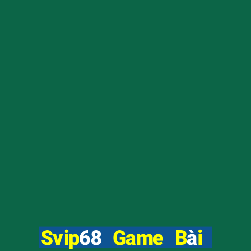 Svip68 Game Bài Online Đổi Thưởng