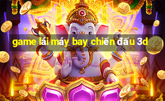 game lái máy bay chiến đấu 3d