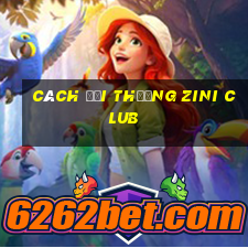 cách đổi thưởng zini club