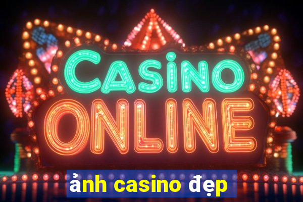 ảnh casino đẹp