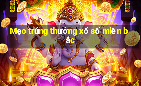 Mẹo trúng thưởng xổ số miền bắc