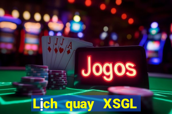 Lịch quay XSGL ngày 11