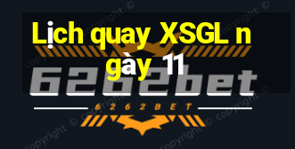 Lịch quay XSGL ngày 11