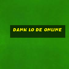 danh lo de online