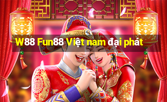 W88 Fun88 Việt nam đại phát