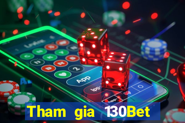 Tham gia 130Bet Nhận 10k