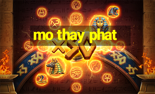 mo thay phat