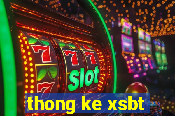 thong ke xsbt