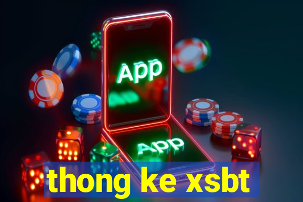 thong ke xsbt