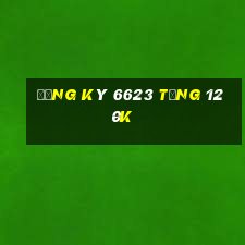 Đăng ký 6623 Tặng 120k