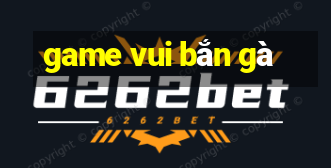 game vui bắn gà