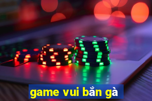 game vui bắn gà