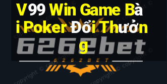 V99 Win Game Bài Poker Đổi Thưởng