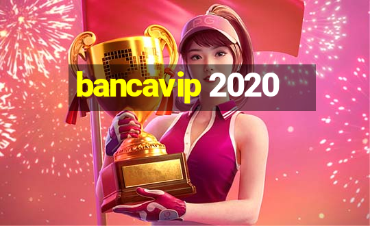 bancavip 2020