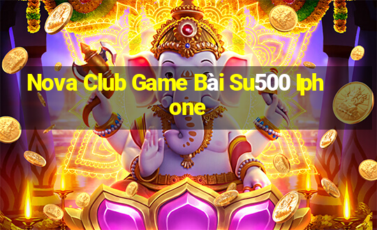 Nova Club Game Bài Su500 Iphone