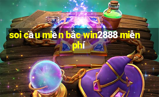 soi cầu miền bắc win2888 miễn phí