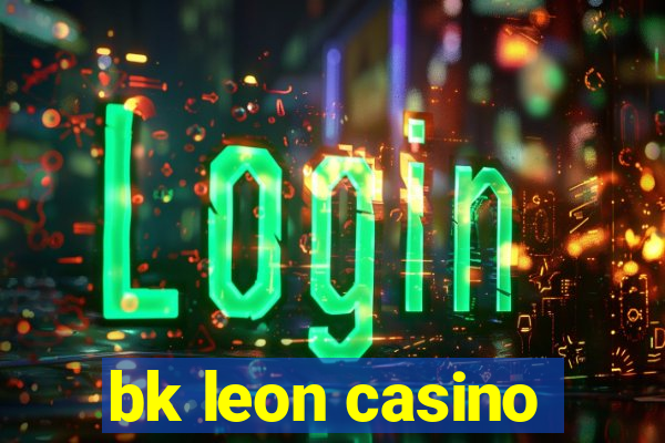 bk leon casino