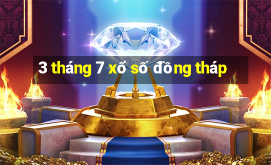 3 tháng 7 xổ số đồng tháp