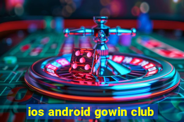 ios android gowin club