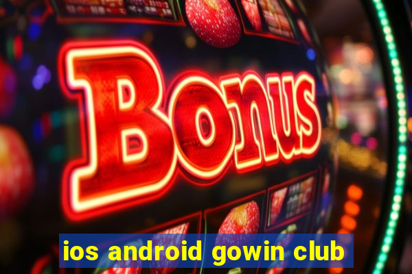 ios android gowin club