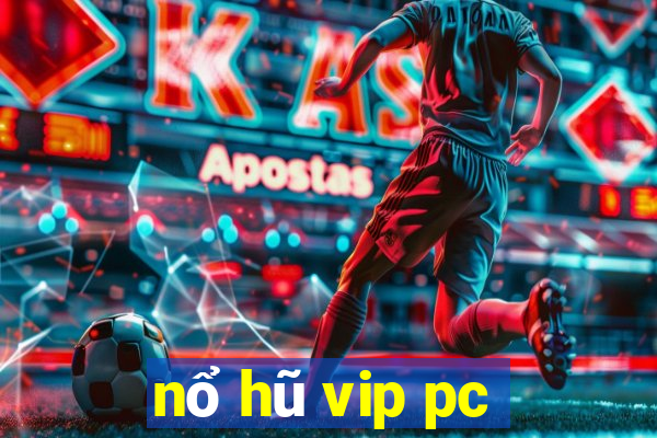 nổ hũ vip pc