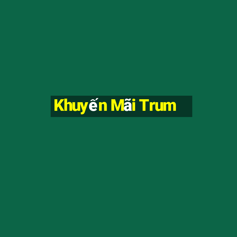 Khuyến Mãi Trum