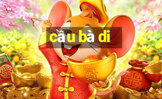 cầu bà di