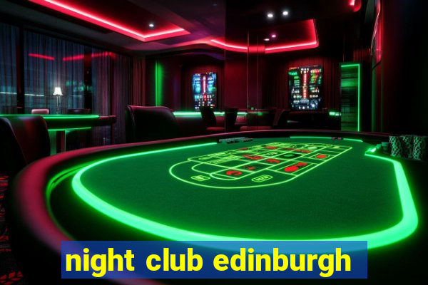 night club edinburgh