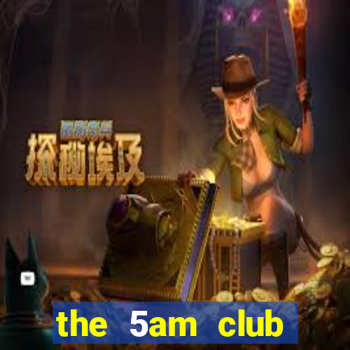 the 5am club online listen