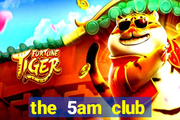 the 5am club online listen