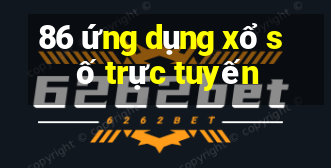 86 ứng dụng xổ số trực tuyến