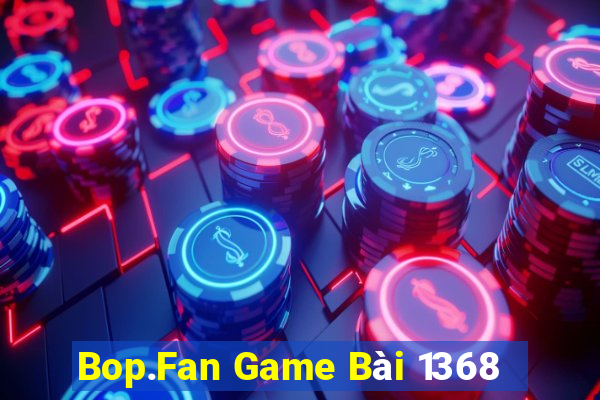 Bop.Fan Game Bài 1368