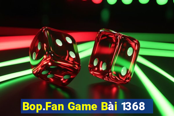 Bop.Fan Game Bài 1368