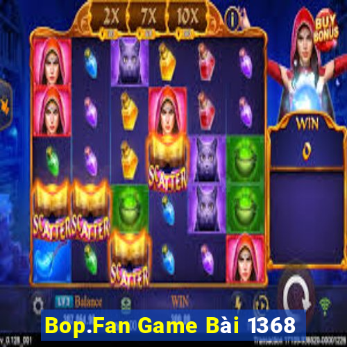 Bop.Fan Game Bài 1368