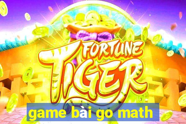 game bài go math