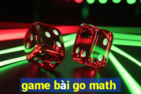 game bài go math