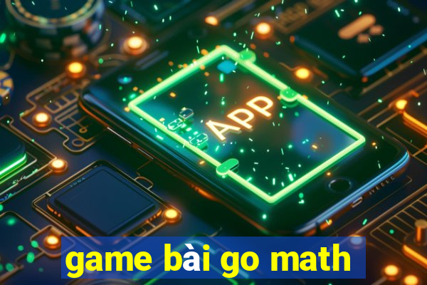 game bài go math