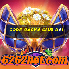 code gacha club dài