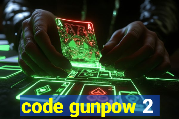 code gunpow 2