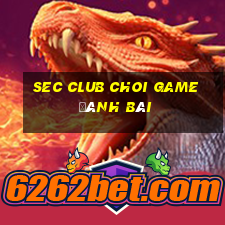 Sec Club Choi Game Đánh Bài