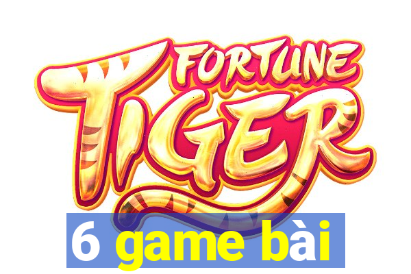 6 game bài