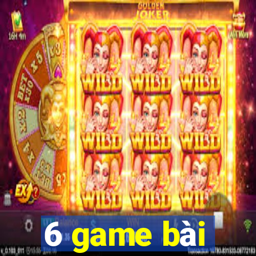 6 game bài