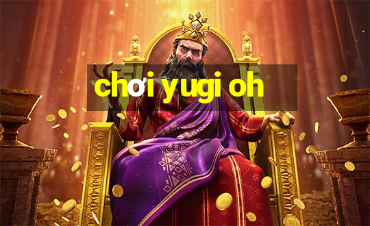 chơi yugi oh