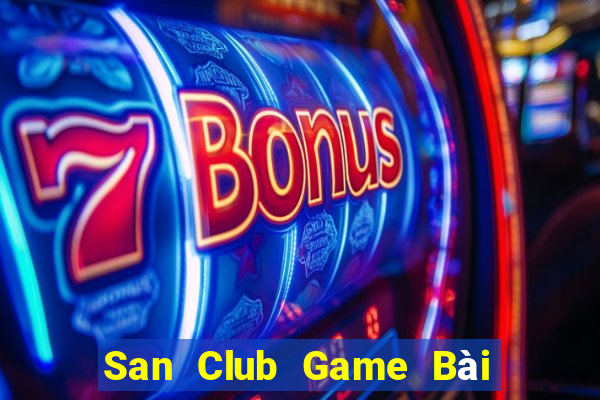 San Club Game Bài Ăn Tiền Uy Tín