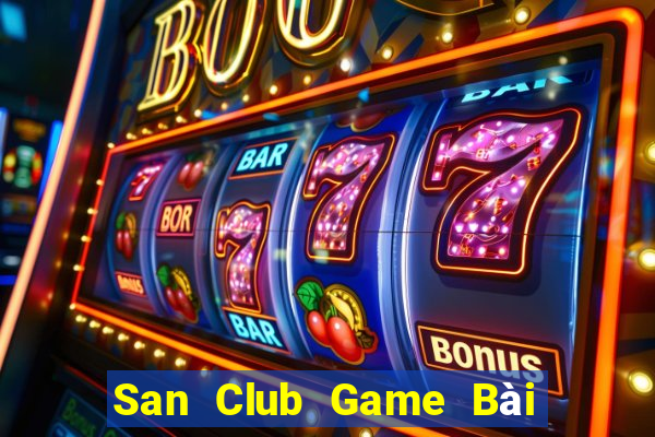 San Club Game Bài Ăn Tiền Uy Tín