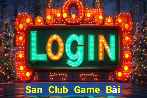 San Club Game Bài Ăn Tiền Uy Tín